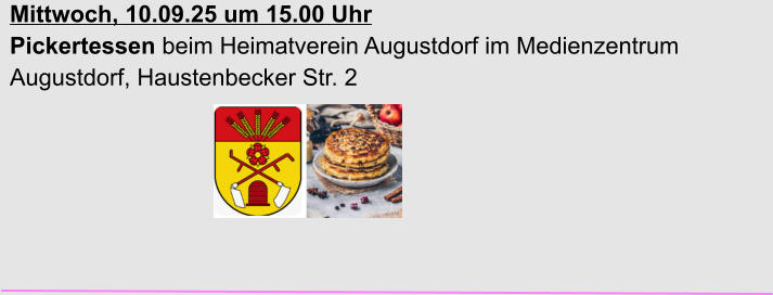 Mittwoch, 10.09.25 um 15.00 Uhr Pickertessen beim Heimatverein Augustdorf im Medienzentrum  Augustdorf, Haustenbecker Str. 2